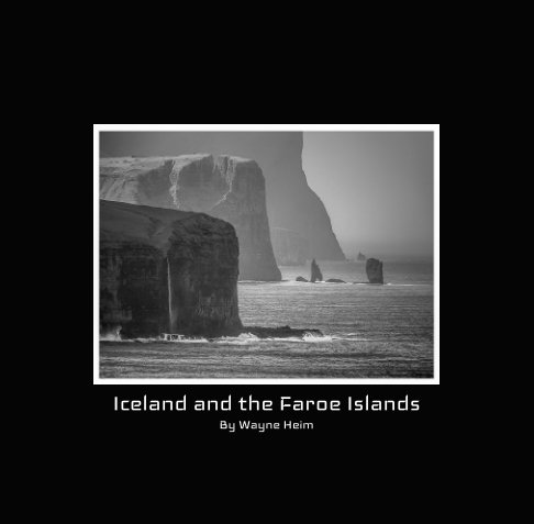 Exploring Iceland and the Faroe Islands 7 x 7 nach Wayne Heim anzeigen