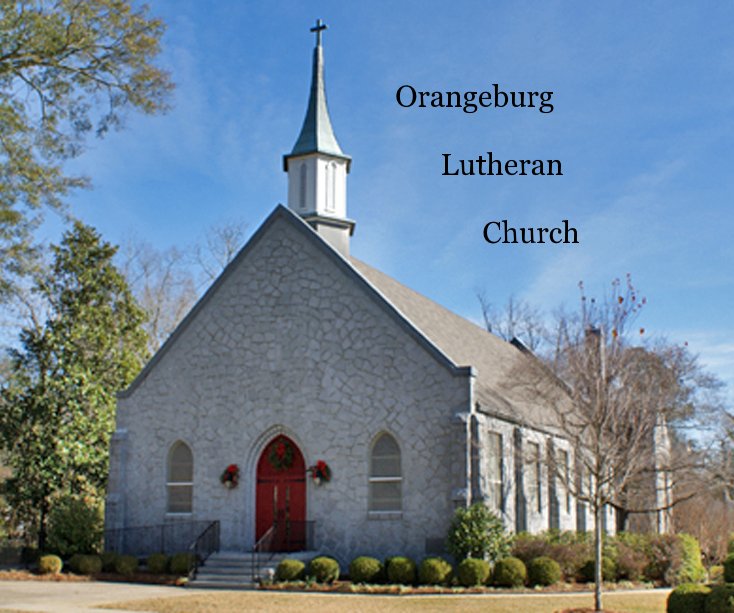 View Orangeburg Lutheran Church by James L. Hilke, Ph.D.