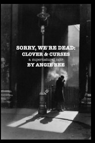 Sorry, We're Dead: Clover and Curses book cover