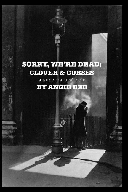 View Sorry, We're Dead: Clover and Curses by Angie Bee