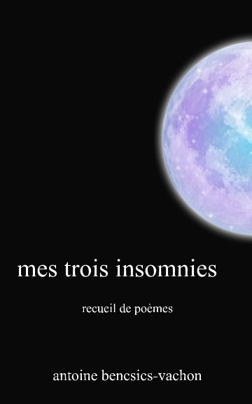 Ver Mes trois insomnies por Antoine Bencsics-Vachon