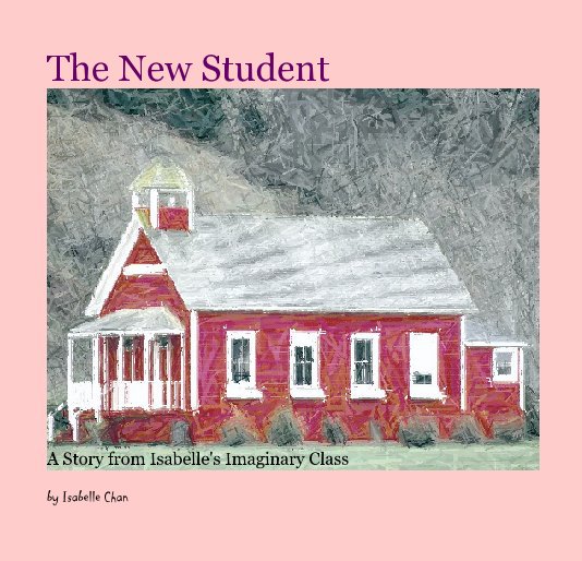View The New Student by Isabelle Rose Chan