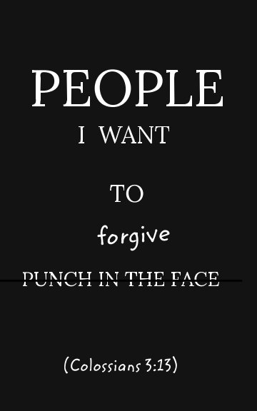 View People I want to. . .forgive (notebook) by KellyNotes