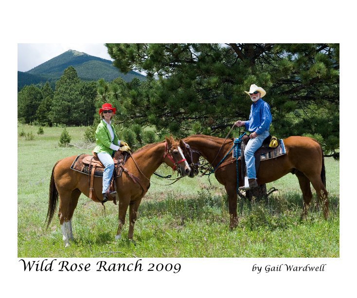 View Wild Rose Ranch 2009 by Gail Wardwell by Gail Wardwell