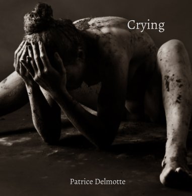 Crying - 30x30 cm -  Fine Art Photo Collection - I kneaded mud and I changed it in gold. book cover