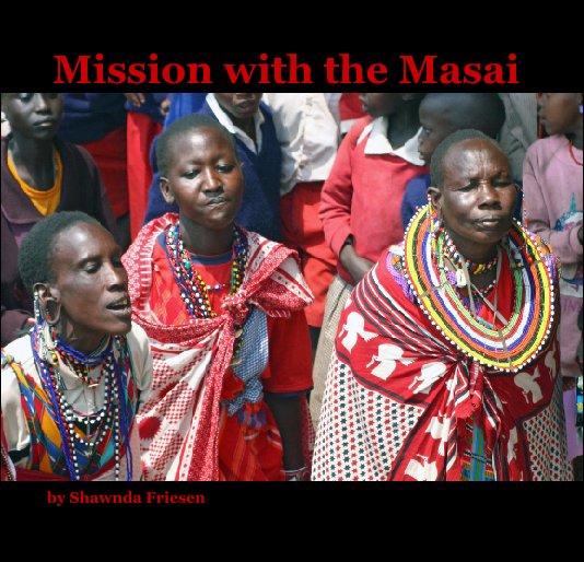View Mission with the Masai by Shawnda Friesen