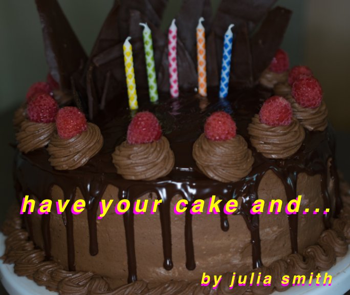 View have your cake and by Julia Smith