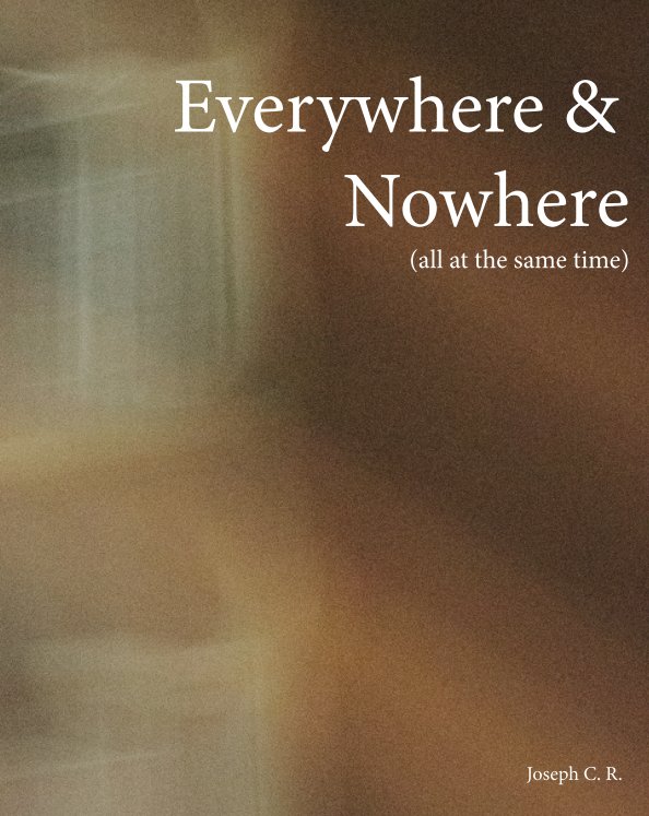 Ver Everywhere and Nowhere (all at the same time) por Joseph Rodriguez