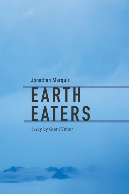 View Earth Eaters by Jonathan Marquis