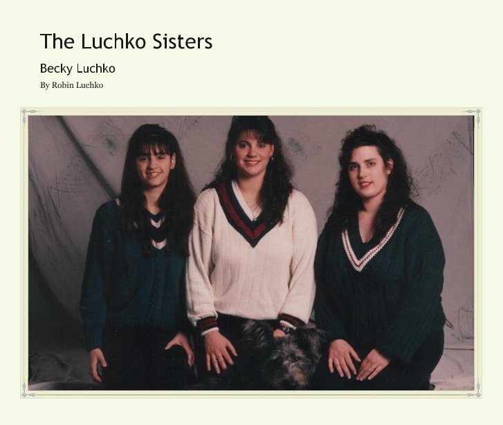 View The Luchko Sisters by Robin Luchko