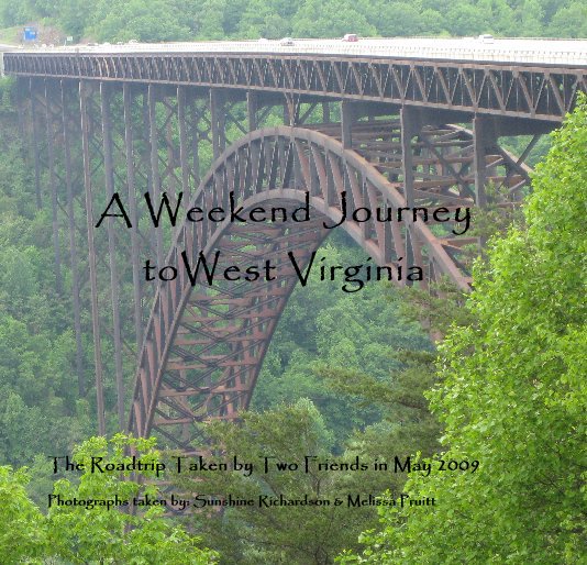 Ver A Weekend Journey toWest Virginia por Photographs taken by: Sunshine Richardson & Melissa Pruitt