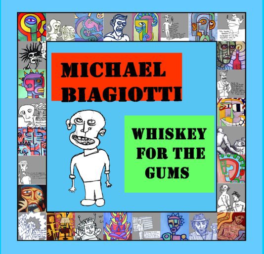 View Whiskey for the Gums by Michael Biagiotti