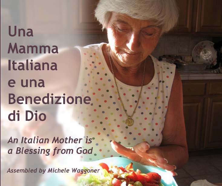 View Una Mamma Italiana e una Benedizione di Dio by Michele Waggoner