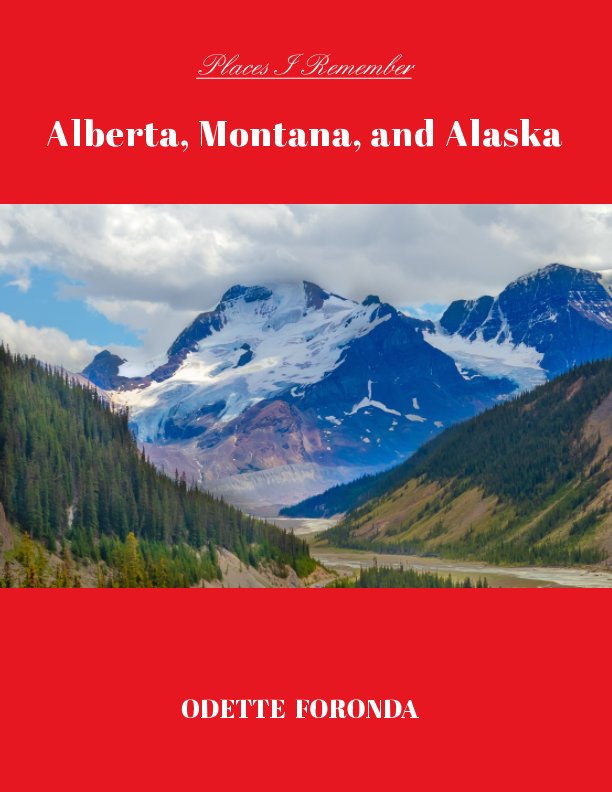 Visualizza Places I Remember: Alberta, Montana, and Alaska di Odette Foronda