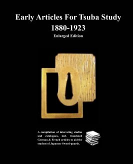 Early Articles For Tsuba Study 1880-1923
Enlarged Edition book cover