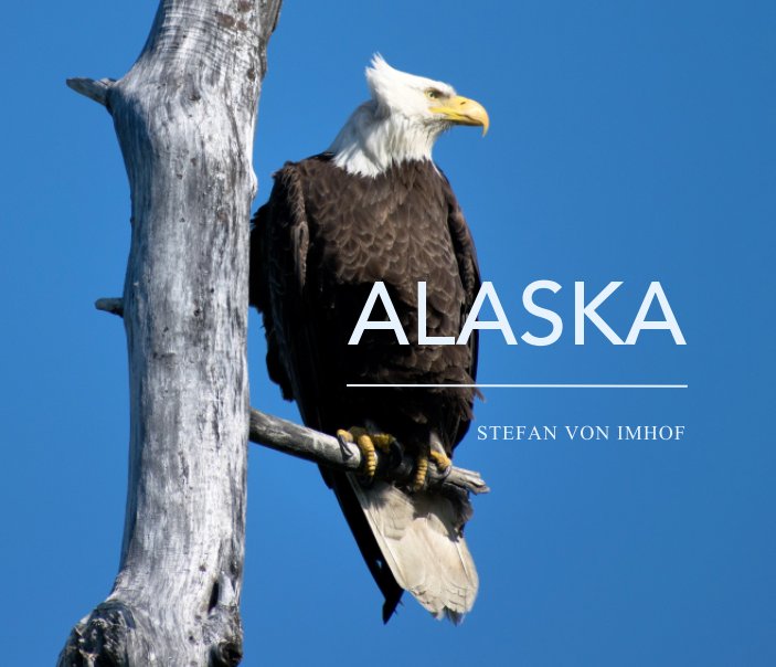 View Alaska: America's Last, Vast, Unspoiled Beauty by Stefan von Imhof