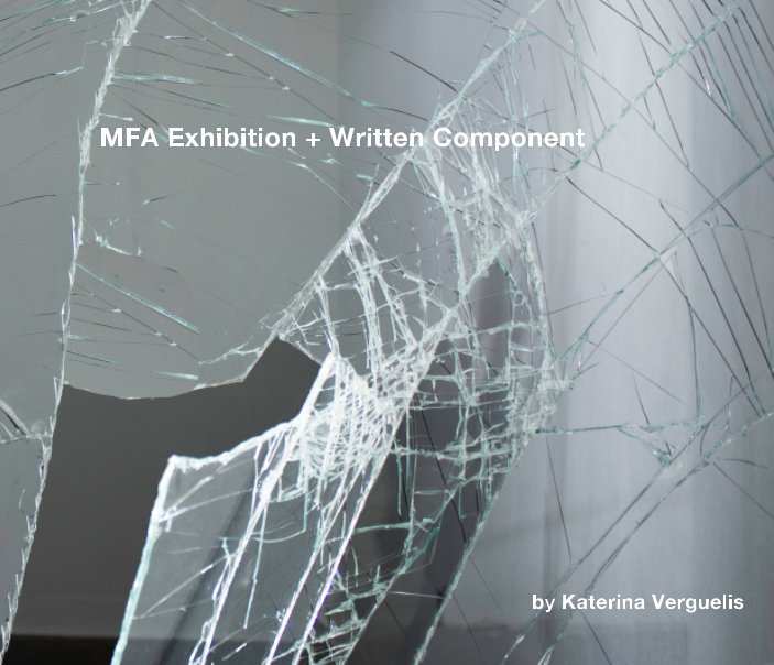 Ver MFA Exhibition and Written Component by Katerina Verguelis por Katerina Verguelis