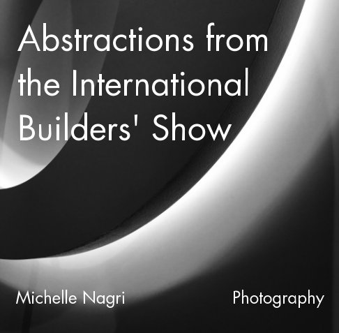 View Abstractions from the International Builders' Show by Michelle Nagri