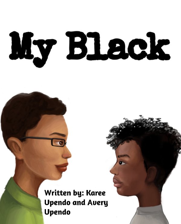 View My Black by Karee Upendo, Avery Upendo
