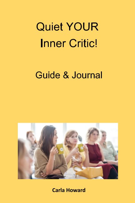 Ver Quiet Your Inner Critic! Guide and Journal por Carla Howard
