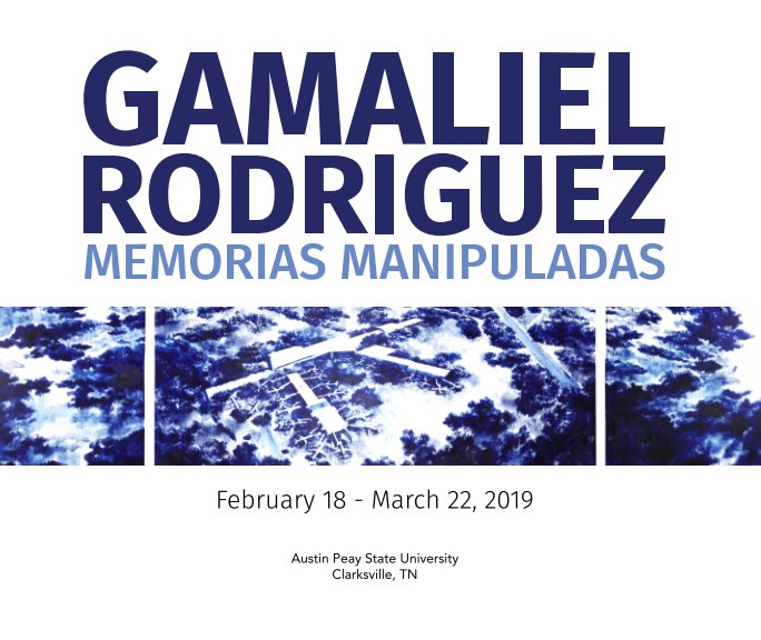 Ver Gamaliel Rodriguez: Memorias Manipuladas por Austin Peay State University