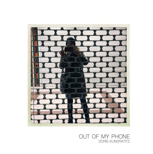 View Out of my phone by Doris Kundratitz