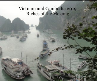 Vietnam and Cambodia 2019 Riches of the Mekong book cover