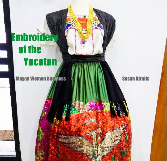 View Embroidery of the Yucatan by Susan Kiralis