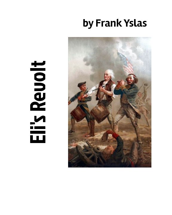View Eli's Revolt by Frank Yslas