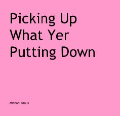 Picking Up What Yer Putting Down book cover