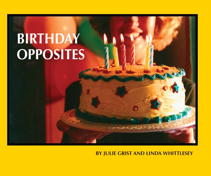 Ver Birthday Opposites por Julie Grist and Linda Whittlesey