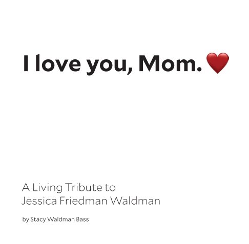 I Love You Mom (softcover) nach Stacy Waldman Bass anzeigen