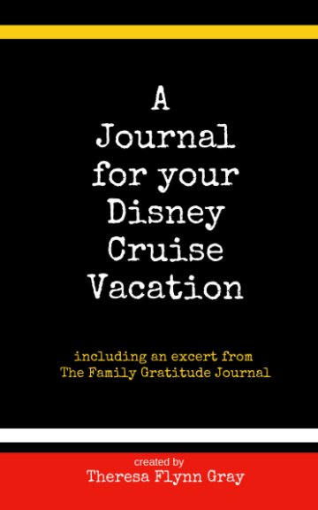 View A Journal for your Disney Cruise Vacation by Theresa Flynn Gray