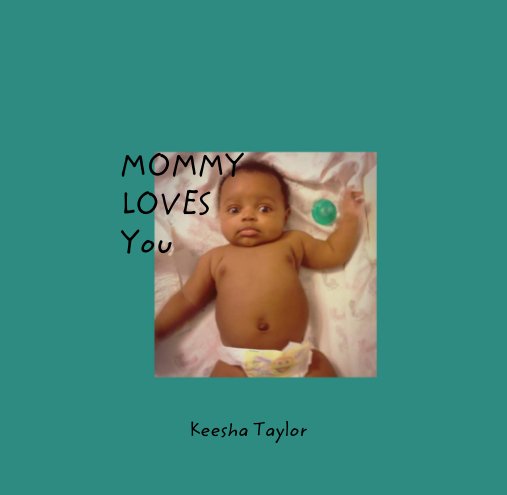 View MOMMY              LOVES              You by Keesha Taylor
