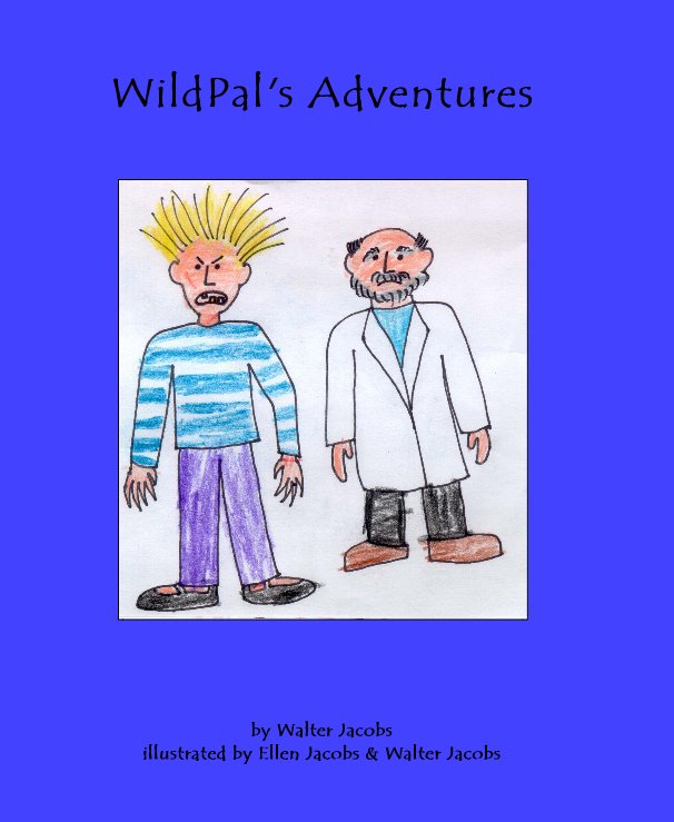 Ver WildPal's Adventures por Walter Jacobs illustrated by Ellen Jacobs & Walter Jacobs