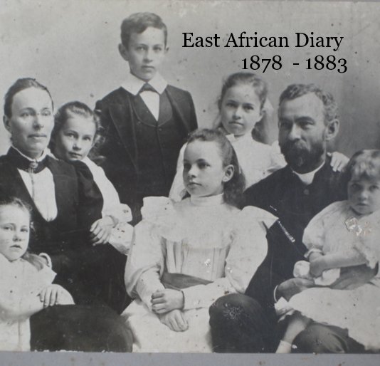 View East African Diary 1878 - 1883 by Anna Katherine Binns & Harry Kerr Binns