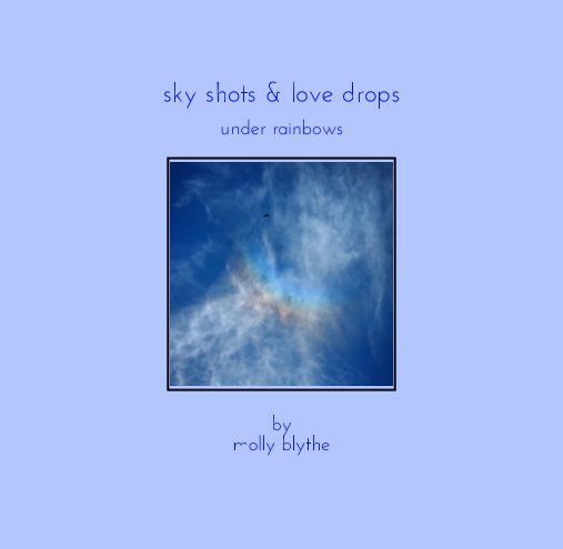 Ver Sky Shots and Love Drops por Molly Blythe