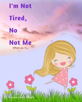 I'm Not Tired, No Not Me book cover