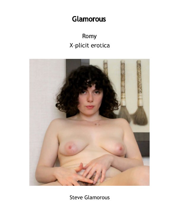 Ver Romy X-plicit erotica por Steve Glamorous