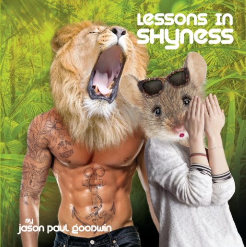 View Lessons In Shyness by Jason Paul Goodwin