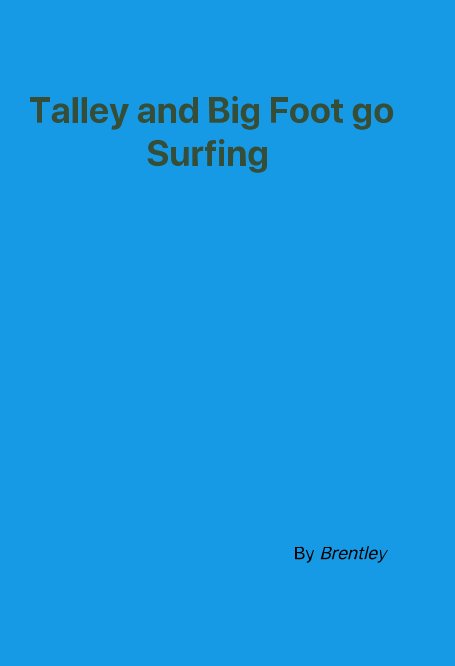 View Talley and Big Foot go Surfing by Brentley Gallagher