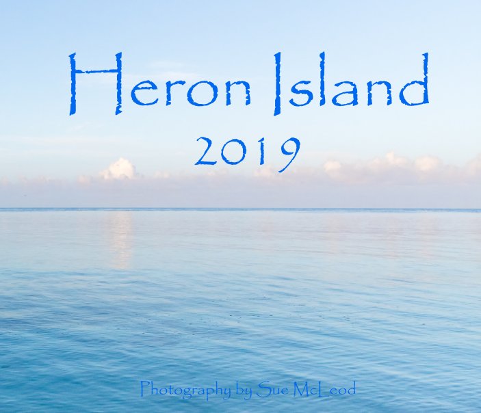 View Heron Island 2019 by Sue McLeod