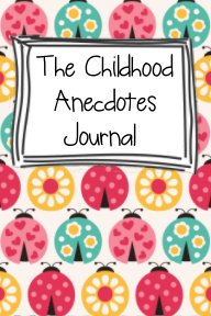 The Childhood Anecdotes Journal book cover