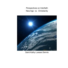 Perspectives on Interfaith: New Age vs. Christianity book cover
