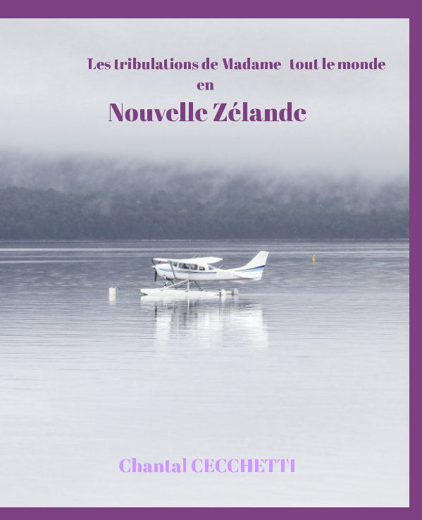 Bekijk Les tribulations de Madame tout le monde en Nouvelle Zélande op Chantal CECCHETTI