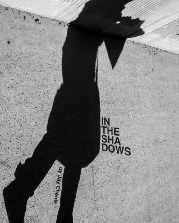 View In The Shadows by Jay Cherrie
