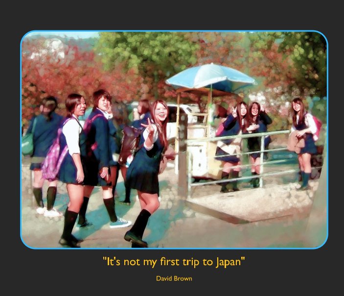 View It's not my first trip to Japan by David Brown
