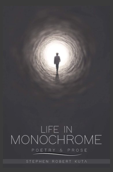 Ver Life in Monochrome por Stephen Robert Kuta