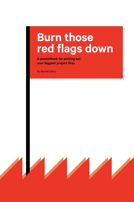 View Burn those red flags down by Rachel Gertz