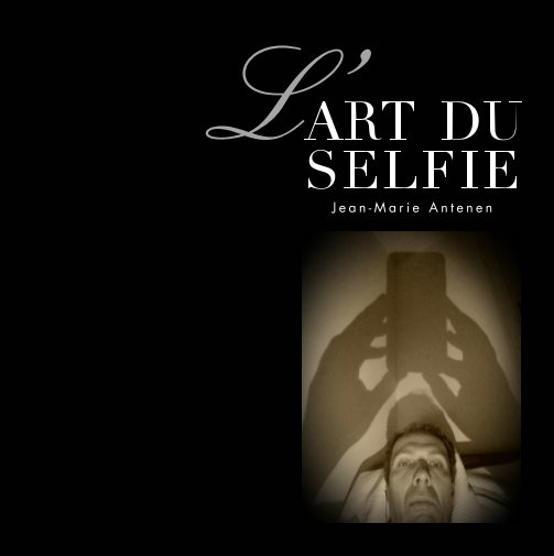 View L'Art du Selfie by Jean-Marie Antenen